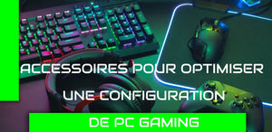 Accessoires pour optimiser une configuration de PC gaming