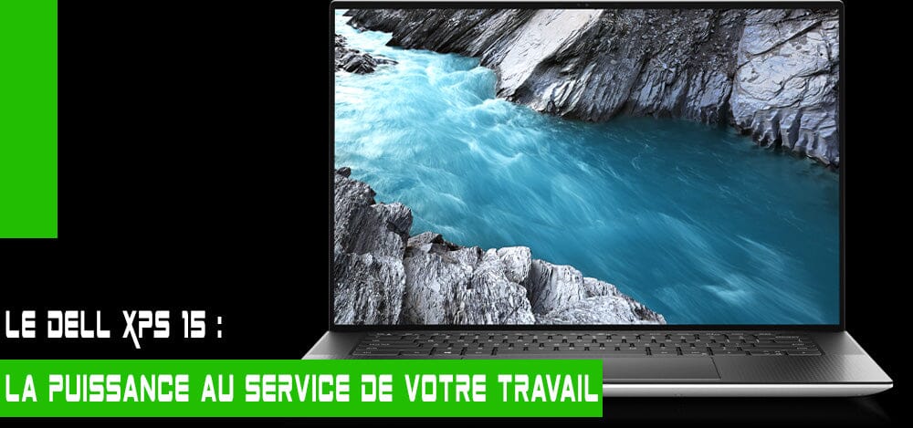 Le Dell XPS 15 : la puissance au service de votre travail