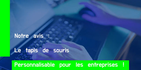 Avis tapis de souris : Le personnalisable pour les entreprises !