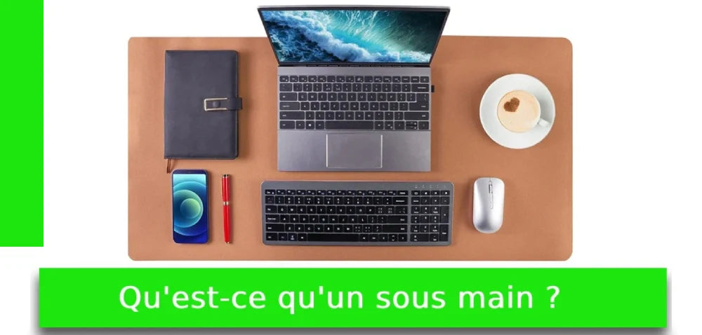 Qu’est-ce qu’un sous-main ?
